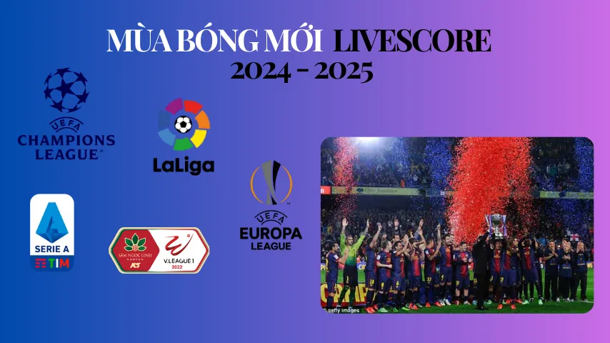 Mùa bóng mới livescore trực tiếp kết quả trận đấu