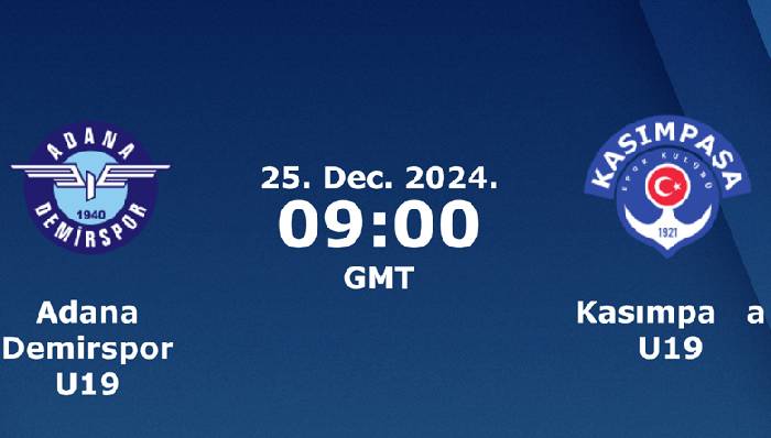 Nhận Định Soi Kèo U19 Adana Demirspor Vs U19 Kasimpasa 16h00 Ngày 25/12